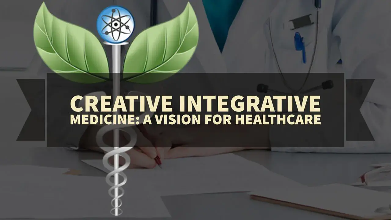 Creative Integrative Medicine A Vision for Healthcare