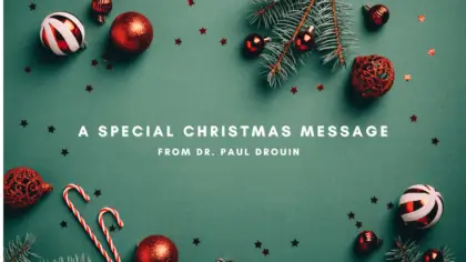 A Special Christmas Message from Dr. Paul Drouin