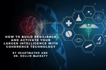 How to build resilience and activate your larger intelligence with coherence technology