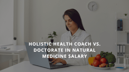 Holistic Health Coach vs. Doctorate in Natural Medicine Salary